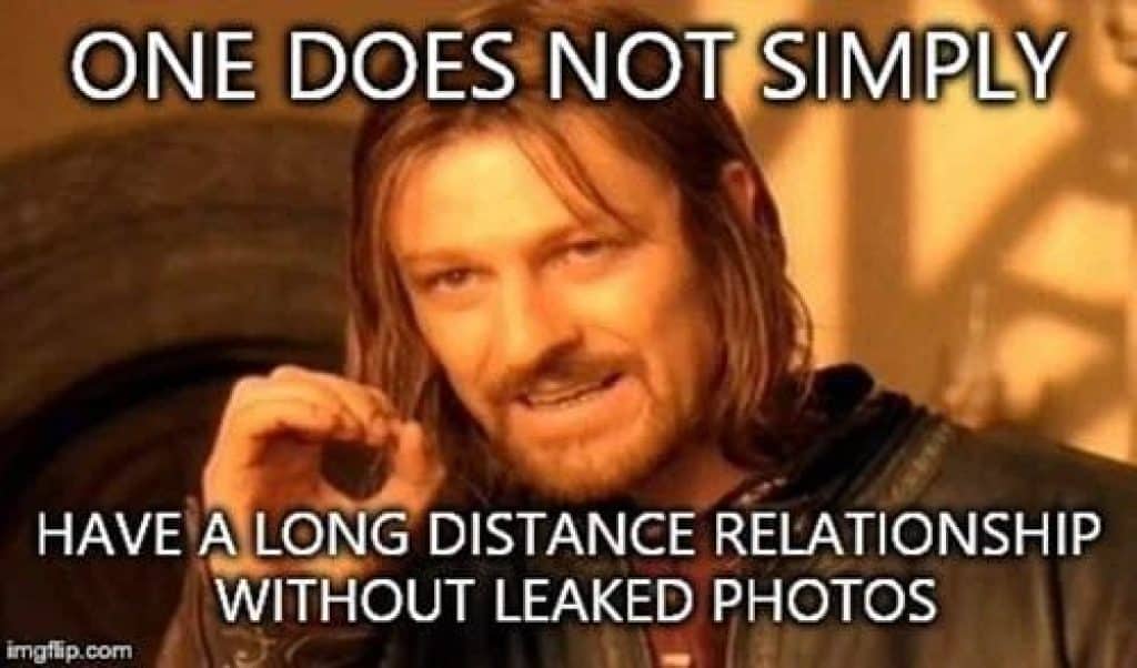 long distance relationship one does not simply have a long distance relationship without leaked photos meme